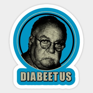 DIABEETUS IS ME Sticker